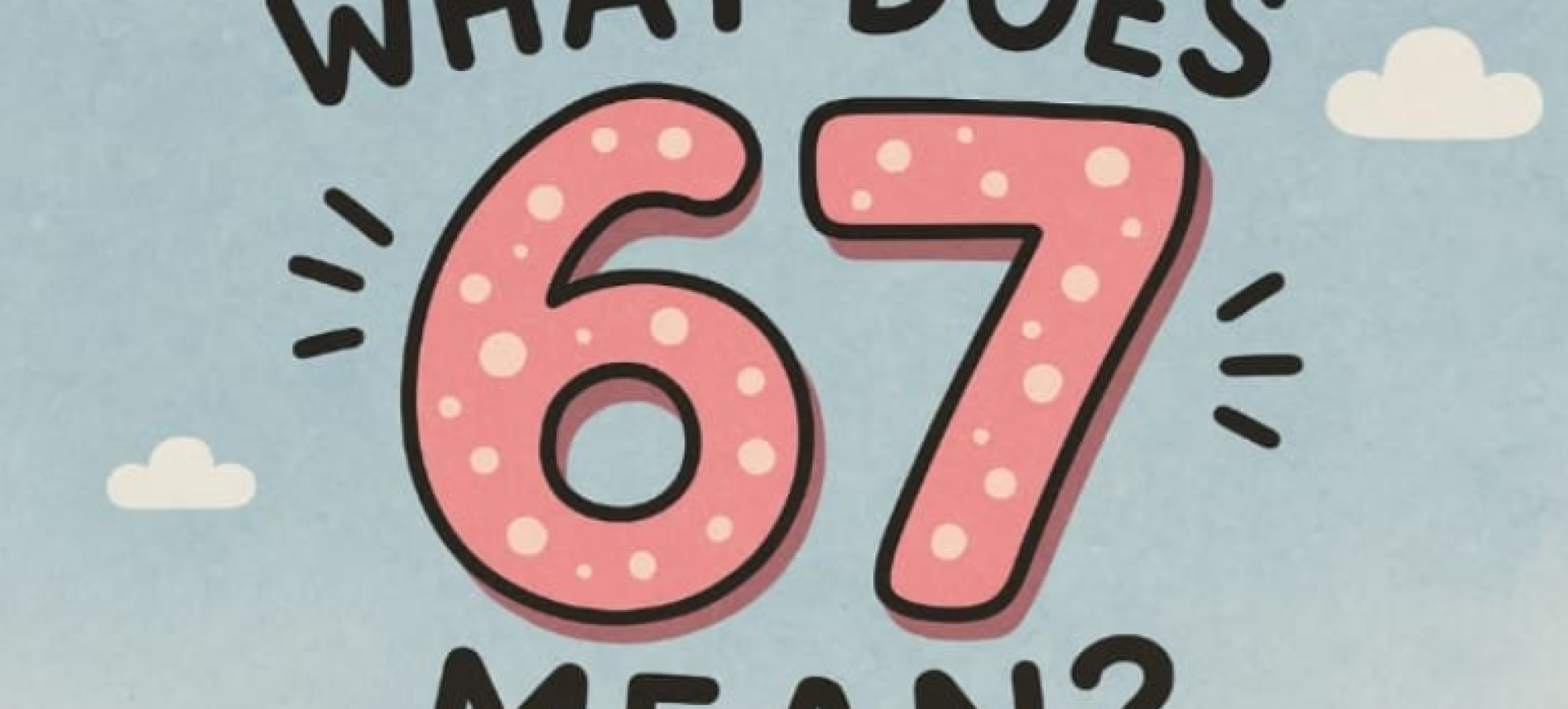 «67»: Το viral meme που ξεκίνησε ως αστείο και μπήκε μέχρι και στην πολιτική ατζέντα